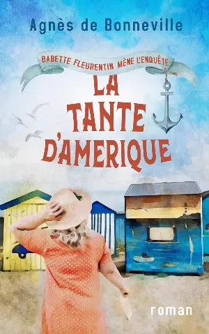 Agnès de Bonneville - Babette Fleurentin mène l'enquête, Tome 3 : La tante d'Amérique